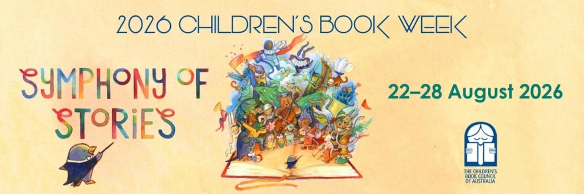 An illustration of animals playing musical instruments while standing on the open pages of a book. Some of the animals are wearing costumes and others are waving flags. Text reads "2026 Children's Book Week. Symphony of Stories. 22-28 August 2026". A penguin conductor appears in the bottom left corner. The Children's Book Council of Australia logo appears in the bottom right corner