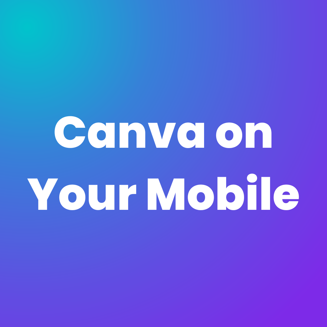 Canva on Your Mobile