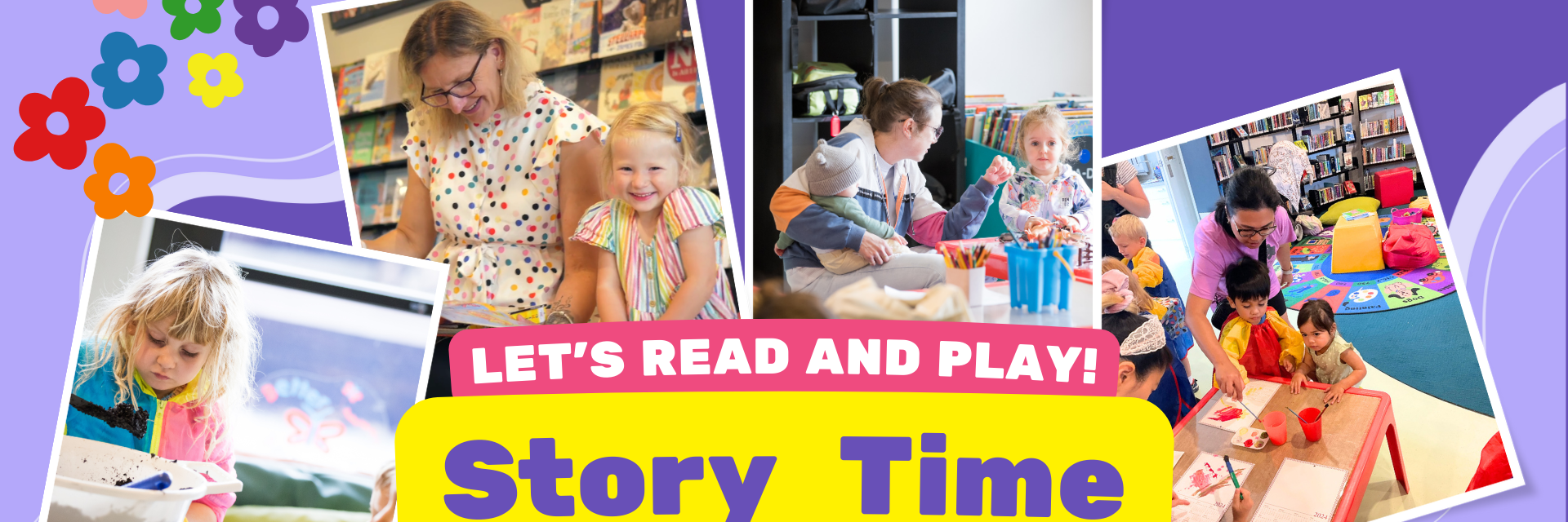 Photo collage of Story Time sessions in the library. Children are seen reading, painting and playing. Text reads "Let's read and play! Story Time".